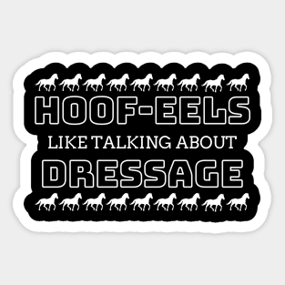 HOOF-eels Like Talking About Dressage Sticker